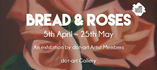 DotArt 'Bread & Roses Exhibition'